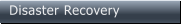 Disaster Recovery